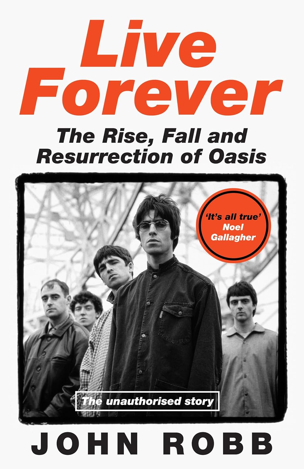 Обложка книги для несанкционированной биографии Оазиса Джона Робба, *Live Forever*.